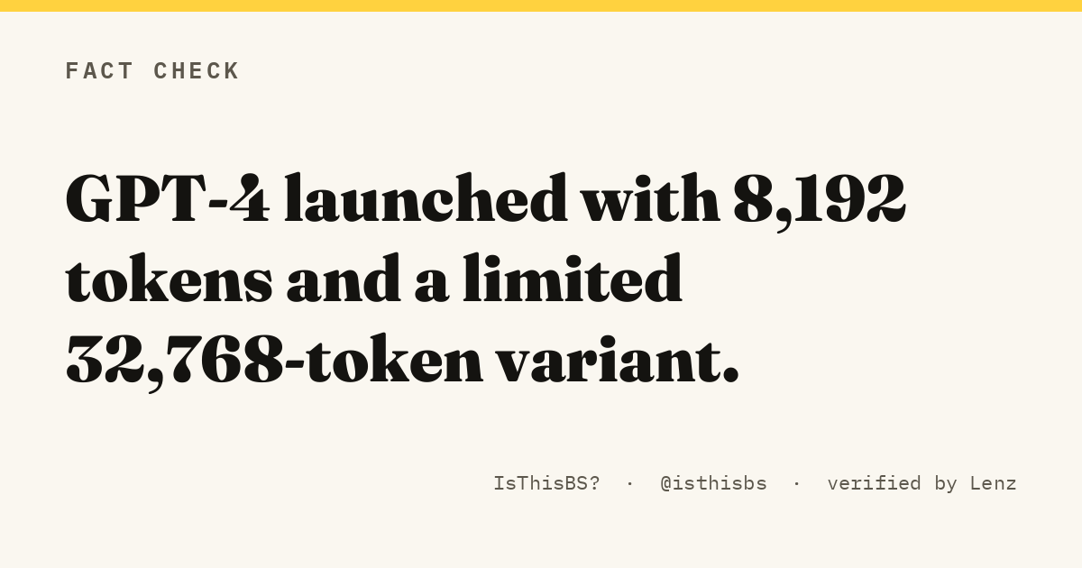 GPT-4 launched with 8,192 tokens and a limited 32,768-token variant.